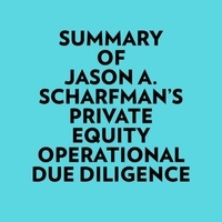  Everest Media et  AI Marcus - Summary of Jason A. Scharfman's Private Equity Operational Due Diligence.