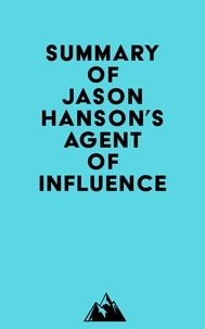  Everest Media - Summary of Jason Hanson's Agent of Influence.