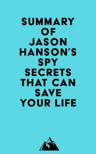 Summary of Jason Hanson's Spy Secrets That Can Save Your Life
