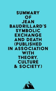 Summary of Jean Baudrillard's Symbolic Exchange and Death (Published in association with Theory, Culture &amp; Society)