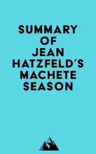  Everest Media - Summary of Jean Hatzfeld's Machete Season.