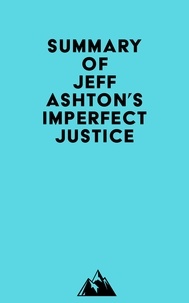  Everest Media - Summary of Jeff Ashton's Imperfect Justice.