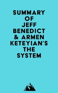  Everest Media - Summary of Jeff Benedict &amp; Armen Keteyian's The System.