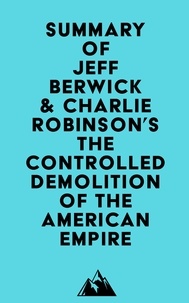  Everest Media - Summary of Jeff Berwick &amp; Charlie Robinson's The Controlled Demolition of the American Empire.
