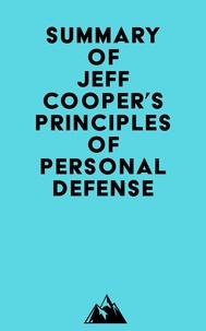 Télécharger des livres gratuitement ipad Summary of Jeff Cooper's Principles of Personal Defense par Everest Media RTF