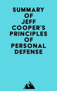 Summary of Jeff Cooper's Principles of Personal Defense