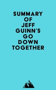  Everest Media - Summary of Jeff Guinn's Go Down Together.