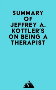 Summary of Jeffrey A. Kottler's On Being a Therapist