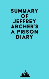  Everest Media - Summary of Jeffrey Archer's A Prison Diary.