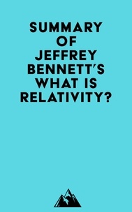 Ebook pour le téléchargement de PSP Summary of Jeffrey Bennett's What Is Relativity?
