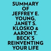  Everest Media et  AI Marcus - Summary of Jeffrey E. Young, Janet S. Klosko & Aaron T. Beck's Reinventing Your Life.