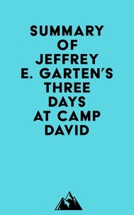  Everest Media - Summary of Jeffrey E. Garten's Three Days at Camp David.