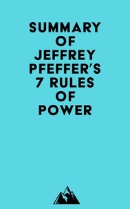  Everest Media - Summary of Jeffrey Pfeffer's 7 Rules of Power.