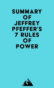 Summary of Jeffrey Pfeffer's 7 Rules of Power