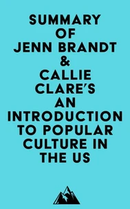 Summary of Jenn Brandt &amp; Callie Clare's An Introduction to Popular Culture in the US