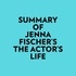  Everest Media et  AI Marcus - Summary of Jenna Fischer's The Actor's Life.
