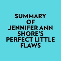  Everest Media et  AI Marcus - Summary of Jennifer Ann Shore's Perfect Little Flaws.
