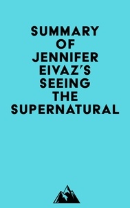  Everest Media - Summary of Jennifer Eivaz's Seeing the Supernatural.
