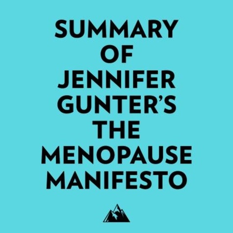  Everest Media et  AI Marcus - Summary of Jennifer Gunter's The Menopause Manifesto.