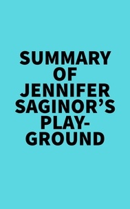  Everest Media - Summary of Jennifer Saginor's Playground.