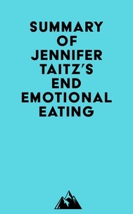  Everest Media - Summary of Jennifer Taitz's End Emotional Eating.