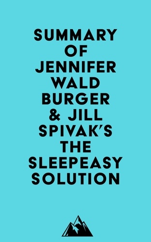  Everest Media - Summary of Jennifer Waldburger &amp; Jill Spivak's The Sleepeasy Solution.