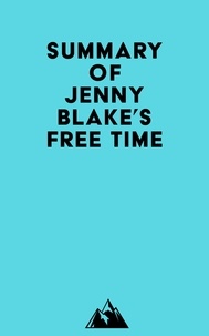 Everest Media - Summary of Jenny Blake's Free Time.