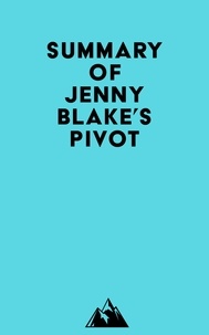  Everest Media - Summary of Jenny Blake's Pivot.