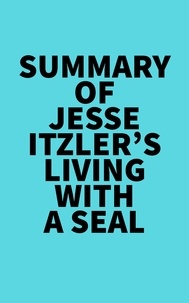  Everest Media - Summary of Jesse Itzler's Living With A SEAL.