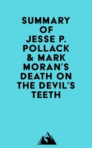  Everest Media - Summary of Jesse P. Pollack &amp; Mark Moran's Death on the Devil's Teeth.