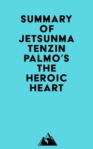  Everest Media - Summary of Jetsunma Tenzin Palmo's The Heroic Heart.