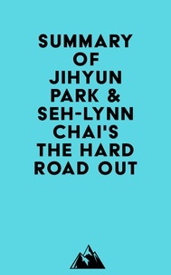  Everest Media - Summary of Jihyun Park &amp; Seh-lynn Chai's The Hard Road Out.