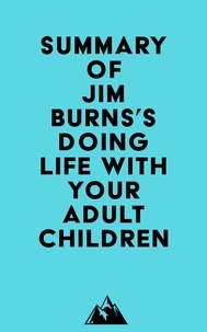 Everest Media - Summary of Jim Burns's Doing Life with Your Adult Children.