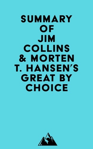  Everest Media - Summary of Jim Collins &amp; Morten T. Hansen's Great by Choice.