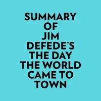 Summary of Jim DeFede's The Day the World Came to Town