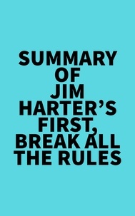  Everest Media - Summary of Jim Harter's First, Break All the Rules.
