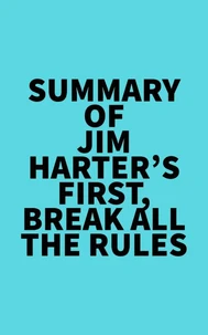 Summary of Jim Harter's First, Break All the Rules