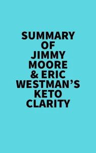 Summary of Jimmy Moore &amp; Eric Westman's Keto Clarity