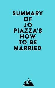  Everest Media - Summary of Jo Piazza's How to Be Married.