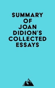  Everest Media - Summary of Joan Didion's Collected Essays.