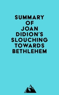  Everest Media - Summary of Joan Didion's Slouching Towards Bethlehem.