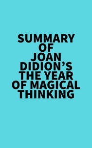  Everest Media - Summary of Joan Didion's The Year Of Magical Thinking.