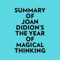  Everest Media et  AI Marcus - Summary of Joan Didion's The Year Of Magical Thinking.