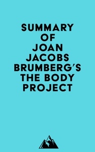  Everest Media - Summary of Joan Jacobs Brumberg's The Body Project.