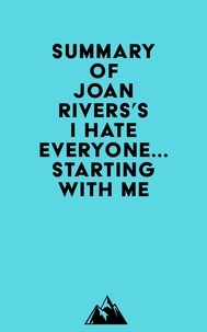  Everest Media - Summary of Joan Rivers's I Hate Everyone...Starting with Me.