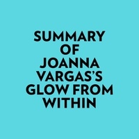  Everest Media et  AI Marcus - Summary of Joanna Vargas's Glow From Within.