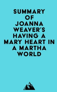 Summary of Joanna Weaver's Having a Mary Heart in a Martha World