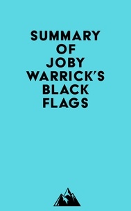  Everest Media - Summary of Joby Warrick's Black Flags.