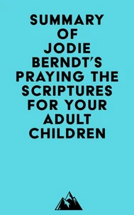 Summary of Jodie Berndt's Praying the Scriptures for Your Adult Children