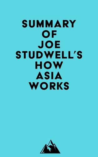  Everest Media - Summary of Joe Studwell's How Asia Works.